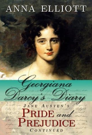 Georgiana Darcy's Diary: Jane Austen's Pride and Prejudice Continued