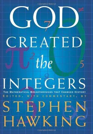 God Created the Integers: The Mathematical Breakthroughs That Changed History book cover