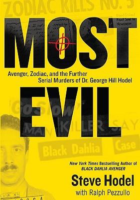 Most Evil: Avenger, Zodiac, and the Further Serial Murders of Dr. George Hill Hodel book cover