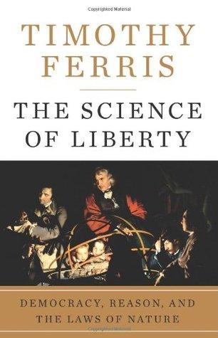 The Science of Liberty: Democracy, Reason and the Laws of Nature book cover