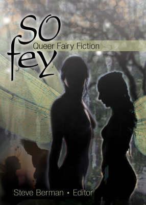 So Fey: Queer Fairy Fiction book cover