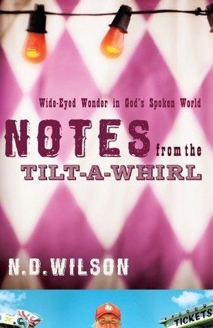 Notes From The Tilt-A-Whirl: Wide-Eyed Wonder in God's Spoken World