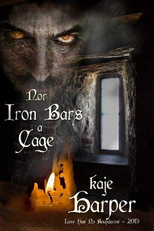 Nor Iron Bars a Cage