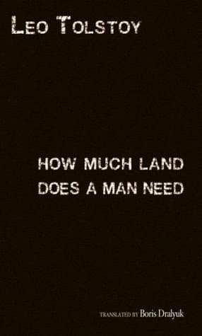 How Much Land Does a Man Need? book cover