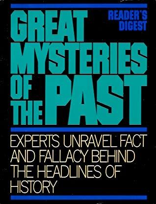 Great Mysteries of the Past: Experts Unravel Fact and Fallacy Behind the Headlines of History book cover