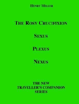 The Rosy Crucifixion: Sexus, Plexus, Nexus book cover