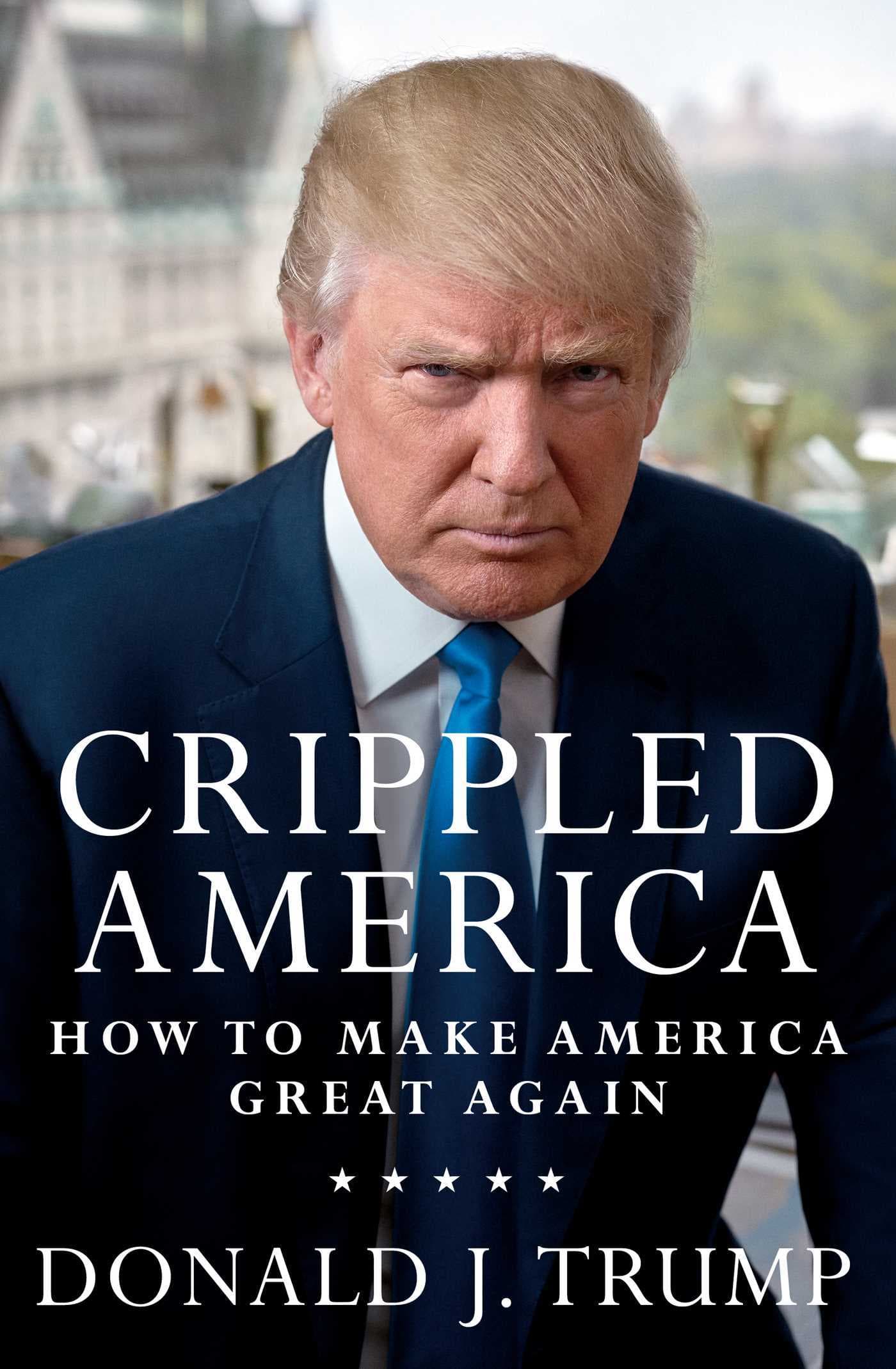 Crippled America: How to Make America Great Again book cover