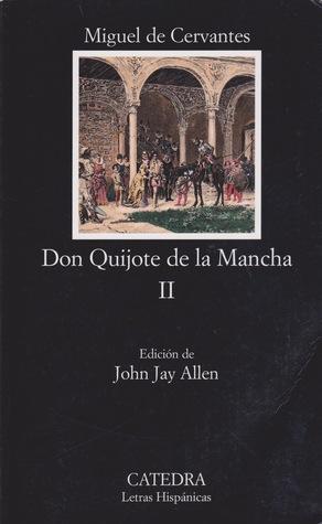 Don Quijote de la Mancha II: Segunda Parte del Ingenioso Caballero Don Quijote de la Mancha