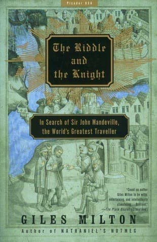 The Riddle and the Knight: In Search of Sir John Mandeville, the World's Greatest Traveller book cover