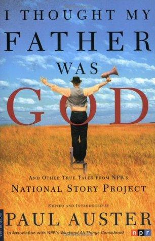 I Thought My Father Was God and Other True Tales from NPR's National Story Project book cover