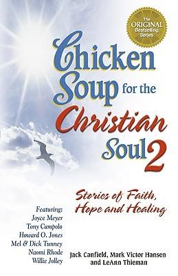 Chicken Soup for the Christian Soul II: Stories of Faith, Hope and Healing (Chicken Soup for the Soul) book cover