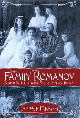 The Family Romanov: Murder, Rebellion, and the Fall of Imperial Russia book cover