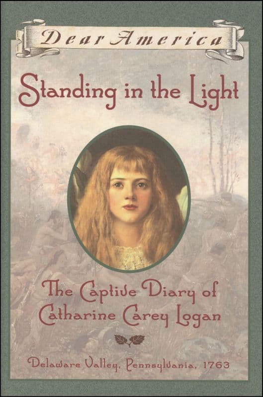 Standing in the Light: The Captive Diary of Catharine Carey Logan, Delaware Valley, Pennsylvania, 1763 book cover