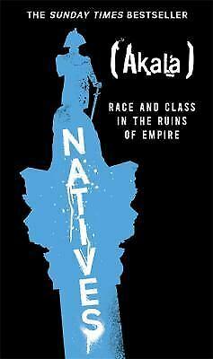 Natives: Race and Class in the Ruins of Empire book cover