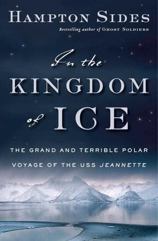 In the Kingdom of Ice: The Grand and Terrible Polar Voyage of the USS Jeannette book cover