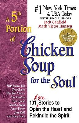 A 5th Serving of Chicken Soup for the Soul: 101 More Stories to Open the Heart and Rekindle the Spirit (Chicken Soup for the Soul (Paperback Health Communications)) book cover