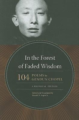 In the Forest of Faded Wisdom: 104 Poems by Gendun Chopel, a Bilingual Edition book cover