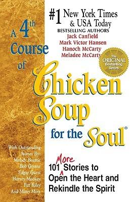 A 4th Course of Chicken Soup for the Soul: 101 Stories to Open the Heart and Rekindle the Soul book cover