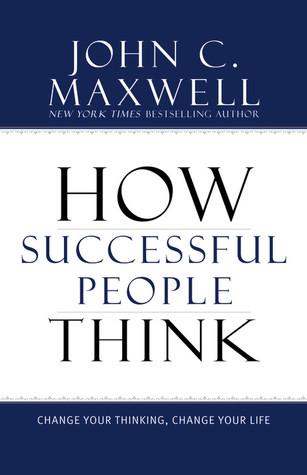 How Successful People Think: Change Your Thinking, Change Your Life book cover