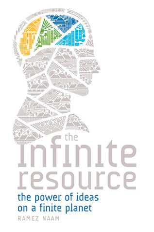 The Infinite Resource: The Power of Ideas on a Finite Planet book cover