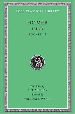 Iliad, Books 1–12 (Loeb Classical Library, #170) book cover