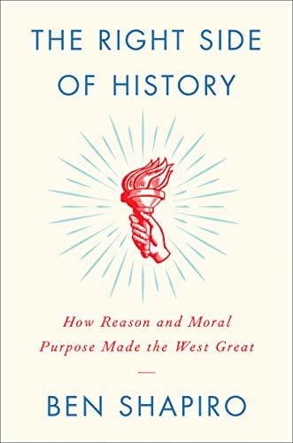 The Right Side of History: How Reason and Moral Purpose Made the West Great