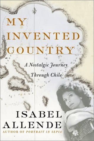 My Invented Country: A Nostalgic Journey Through Chile book cover
