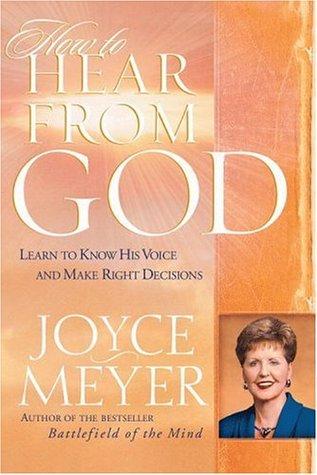 How to Hear from God: Learn to Know His Voice and Make Right Decisions book cover