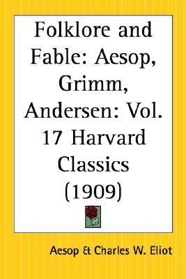 Folklore and Fable: Aesop, Grimm, Andersen (Harvard Classics, #17) book cover