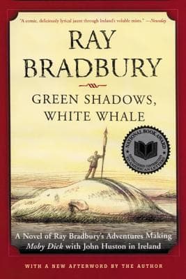 Green Shadows, White Whale: A Novel of Ray Bradbury's Adventures Making Moby Dick with John Huston in Ireland book cover