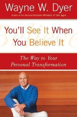 You'll See It When You Believe It: The Way to Your Personal Transformation book cover