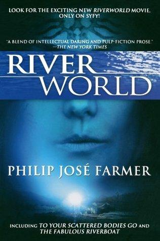 Riverworld: To Your Scattered Bodies Go/The Fabulous Riverboat book cover