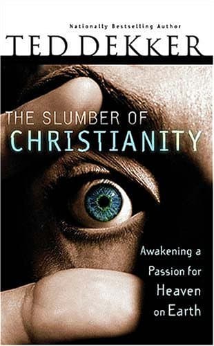 The Slumber Of Christianity: Awakening A Passion For Heaven On Earth