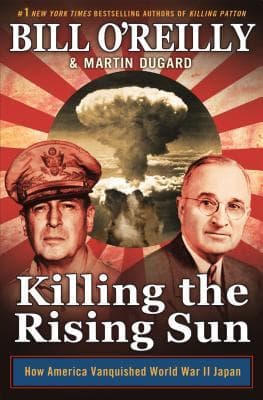 Killing the Rising Sun: How America Vanquished World War II Japan book cover