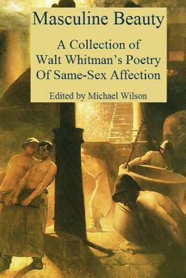 Masculine Beauty: A Collection of Walt Whitman's Poetry Of Same-Sex Affection book cover