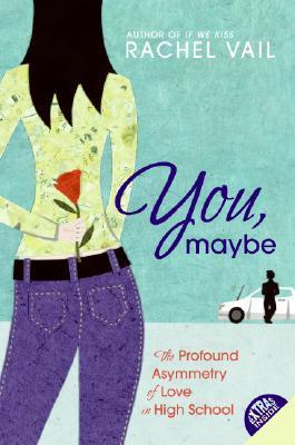 You, Maybe: The Profound Asymmetry of Love in High School book cover