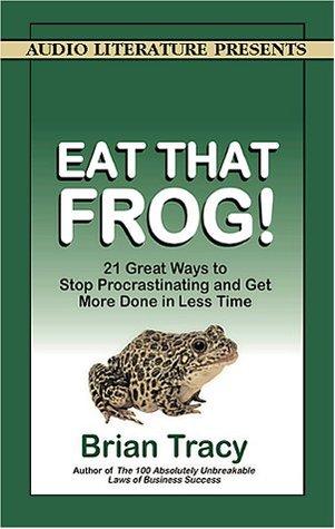 Eat That Frog! 21 Great Ways to Stop Procrastinating and Get More Done in Less Time book cover