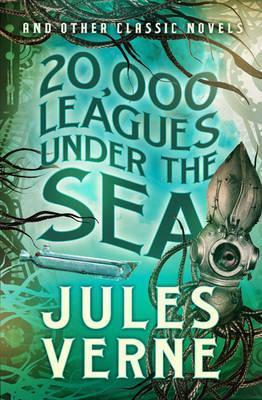 20,000 Leagues Under the Sea and other Classic Novels book cover