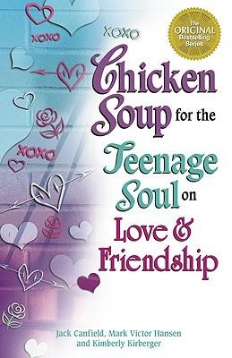 Chicken Soup for the Teenage Soul on Love and Friendship book cover