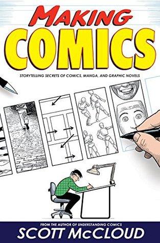 Making Comics: Storytelling Secrets of Comics, Manga and Graphic Novels