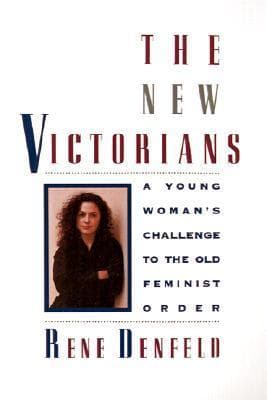 The New Victorians: A Young Woman's Challenge to the Old Feminist Order