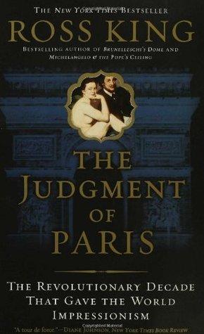 The Judgment of Paris: The Revolutionary Decade That Gave the World Impressionism book cover