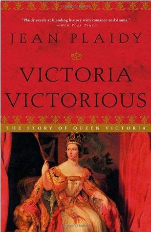 Victoria Victorious: The Story of Queen Victoria