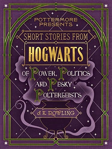 Short Stories from Hogwarts of Power, Politics and Pesky Poltergeists book cover