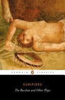 The Bacchae and Other Plays book cover