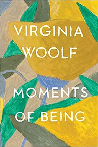 Moments of Being: A Collection of Autobiographical Writing book cover