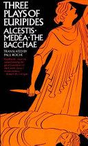 Three Plays of Euripides: Alcestis, Medea, The Bacchae book cover