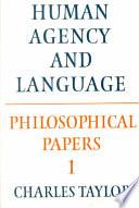 Philosophical Papers: Volume 1, Human Agency and Language book cover