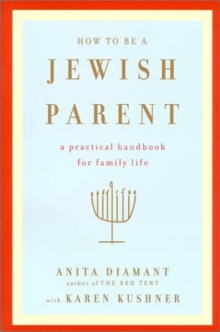 How to Be a Jewish Parent: A Practical Handbook for Family Life