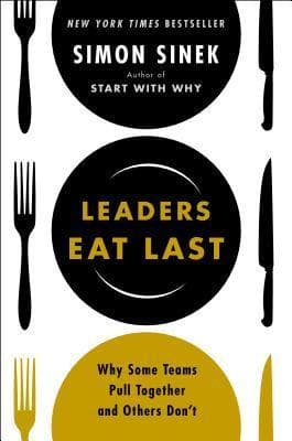 Leaders Eat Last: Why Some Teams Pull Together and Others Don't book cover